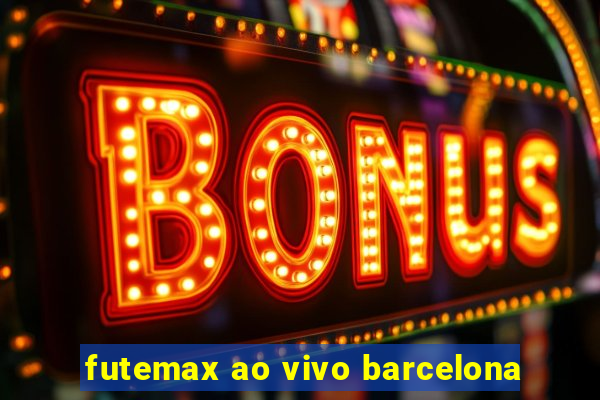 futemax ao vivo barcelona